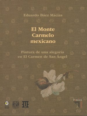 cover image of El Monte Carmelo Mexicano. Pintura de una alegoría en El Carmen de San Angel